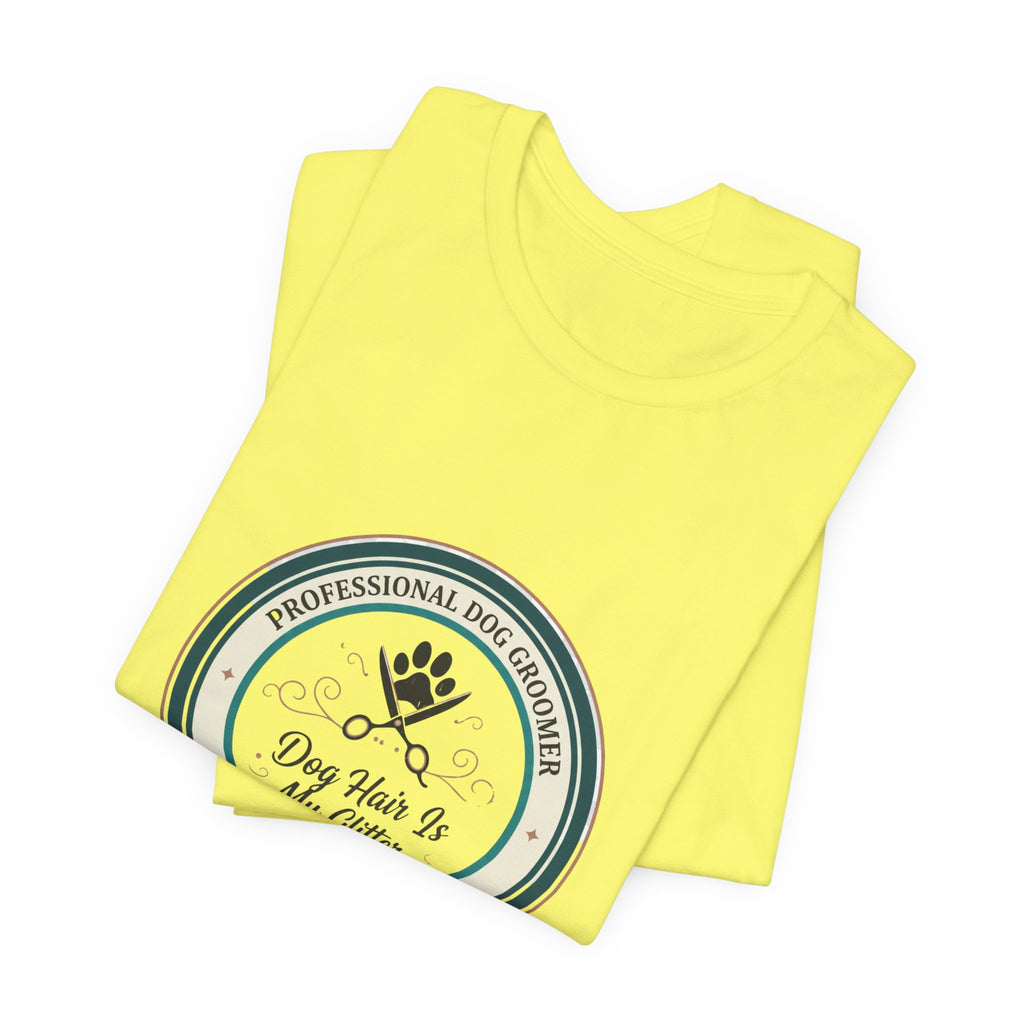 Dog Groomer T-Shirt — "Dog Hair Is My Glitter" Grooming Logo Tee