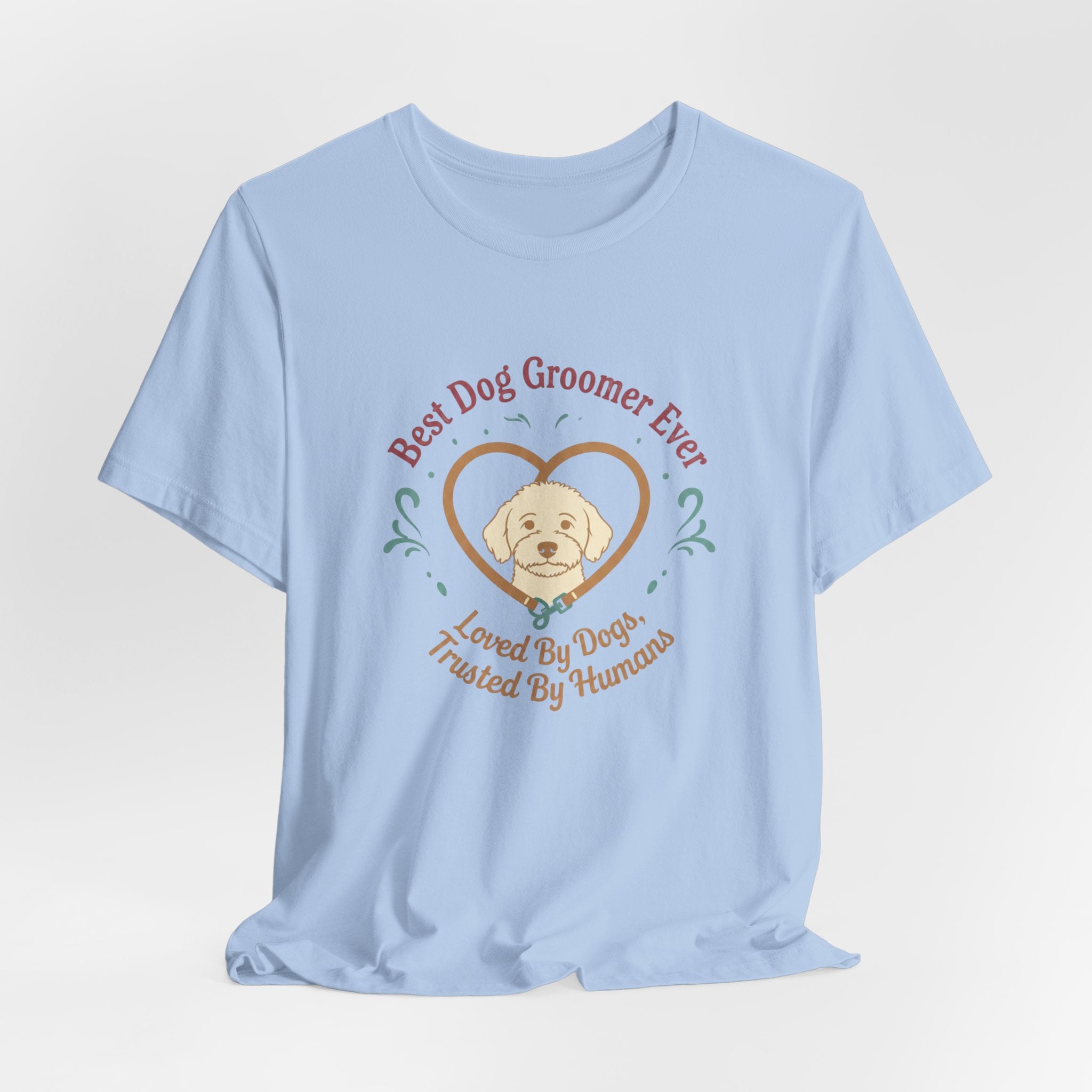 Best Dog Groomer Ever T-Shirt — "Loved By Dogs, Trusted By Humans"