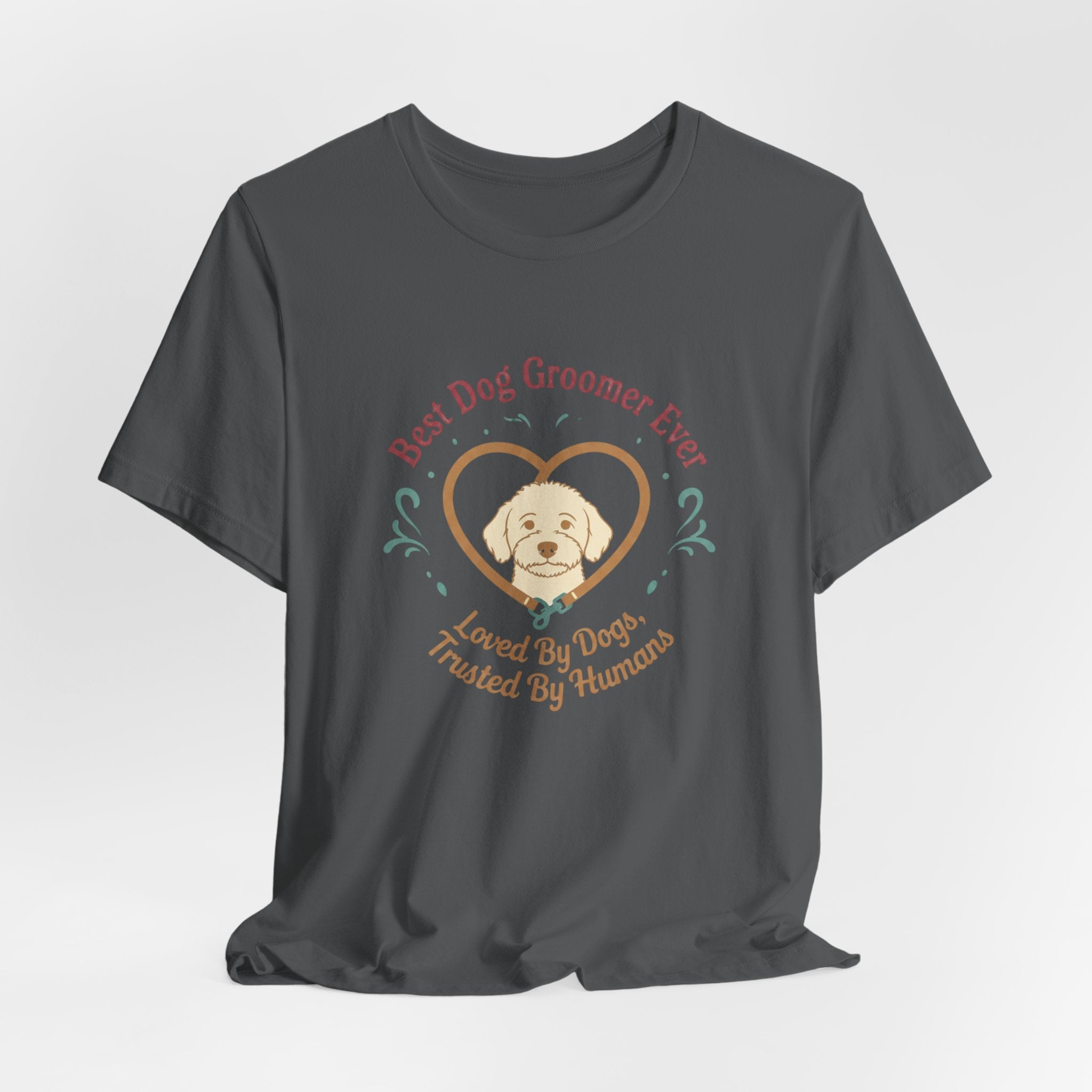 Best Dog Groomer Ever T-Shirt — "Loved By Dogs, Trusted By Humans"
