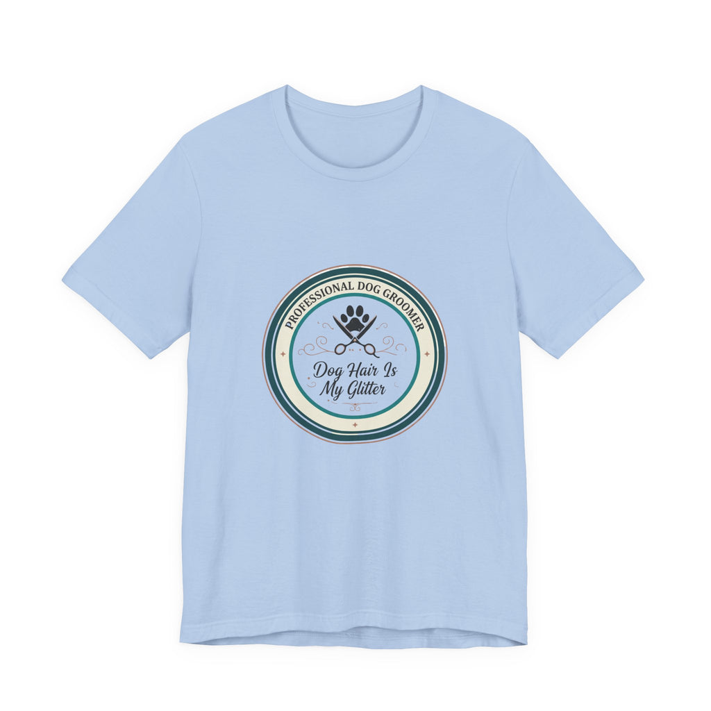 Dog Groomer T-Shirt — "Dog Hair Is My Glitter" Grooming Logo Tee