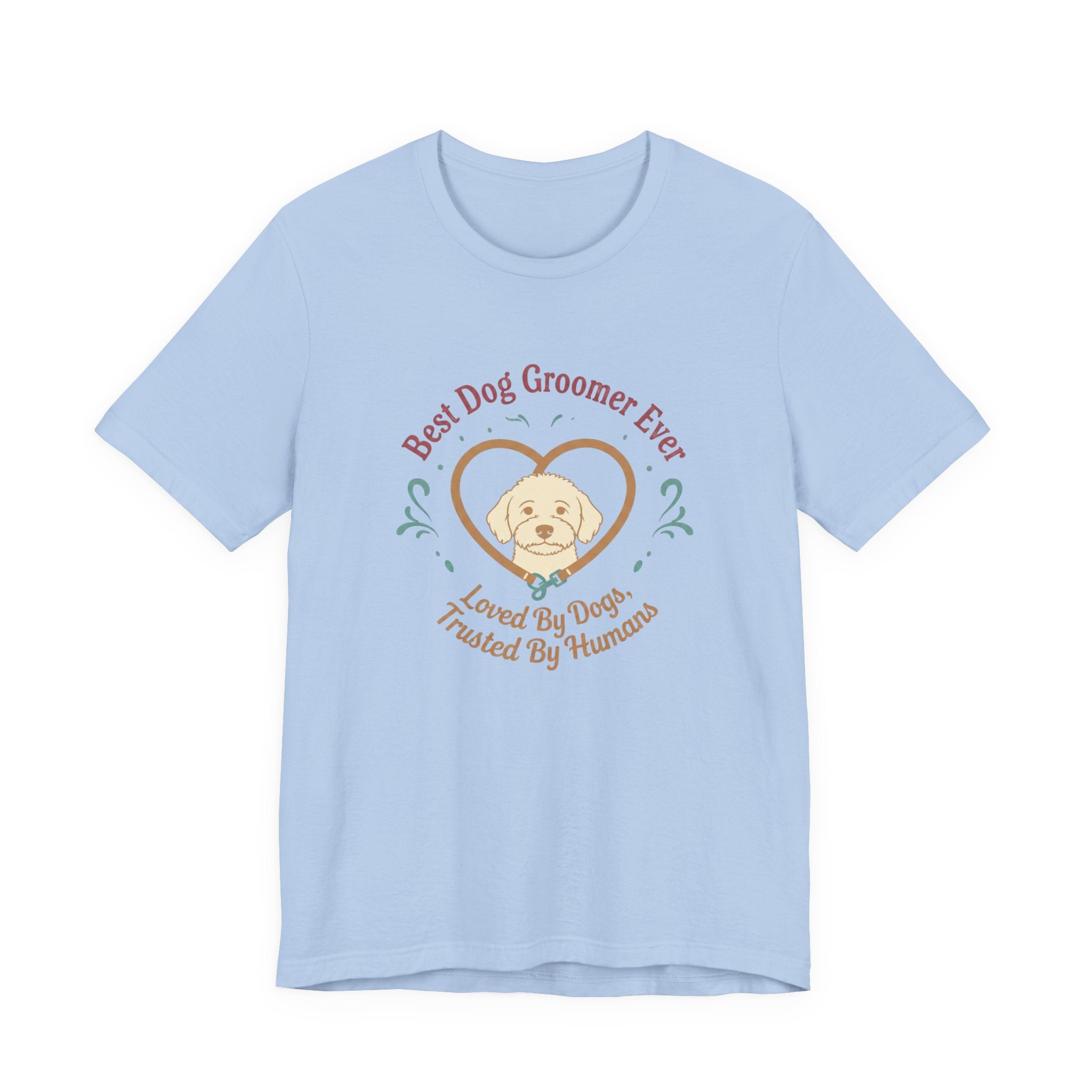 Best Dog Groomer Ever T-Shirt — "Loved By Dogs, Trusted By Humans"
