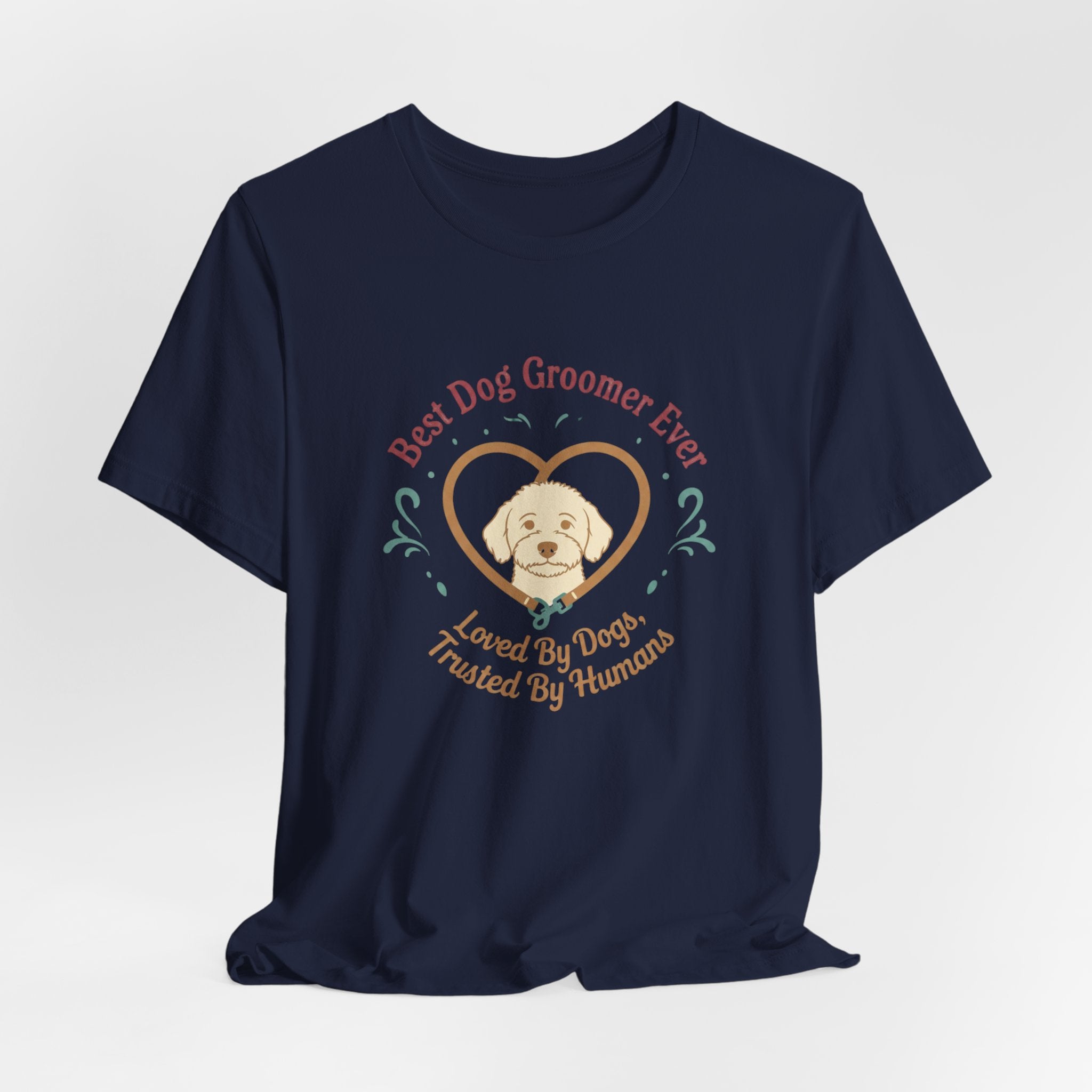 Best Dog Groomer Ever T-Shirt — "Loved By Dogs, Trusted By Humans"