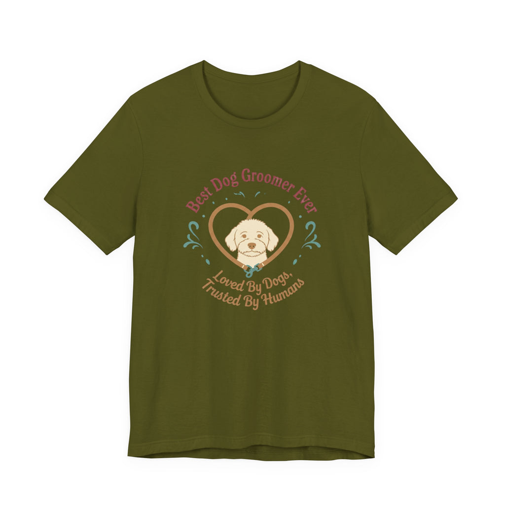 Best Dog Groomer Ever T-Shirt — "Loved By Dogs, Trusted By Humans"