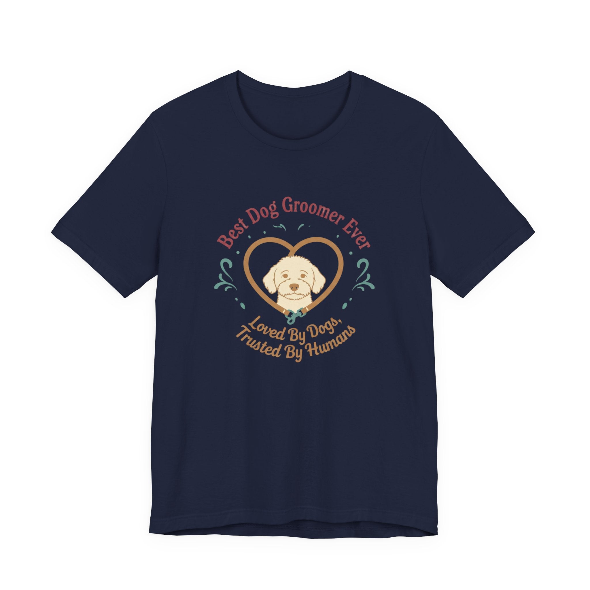 Best Dog Groomer Ever T-Shirt — "Loved By Dogs, Trusted By Humans"
