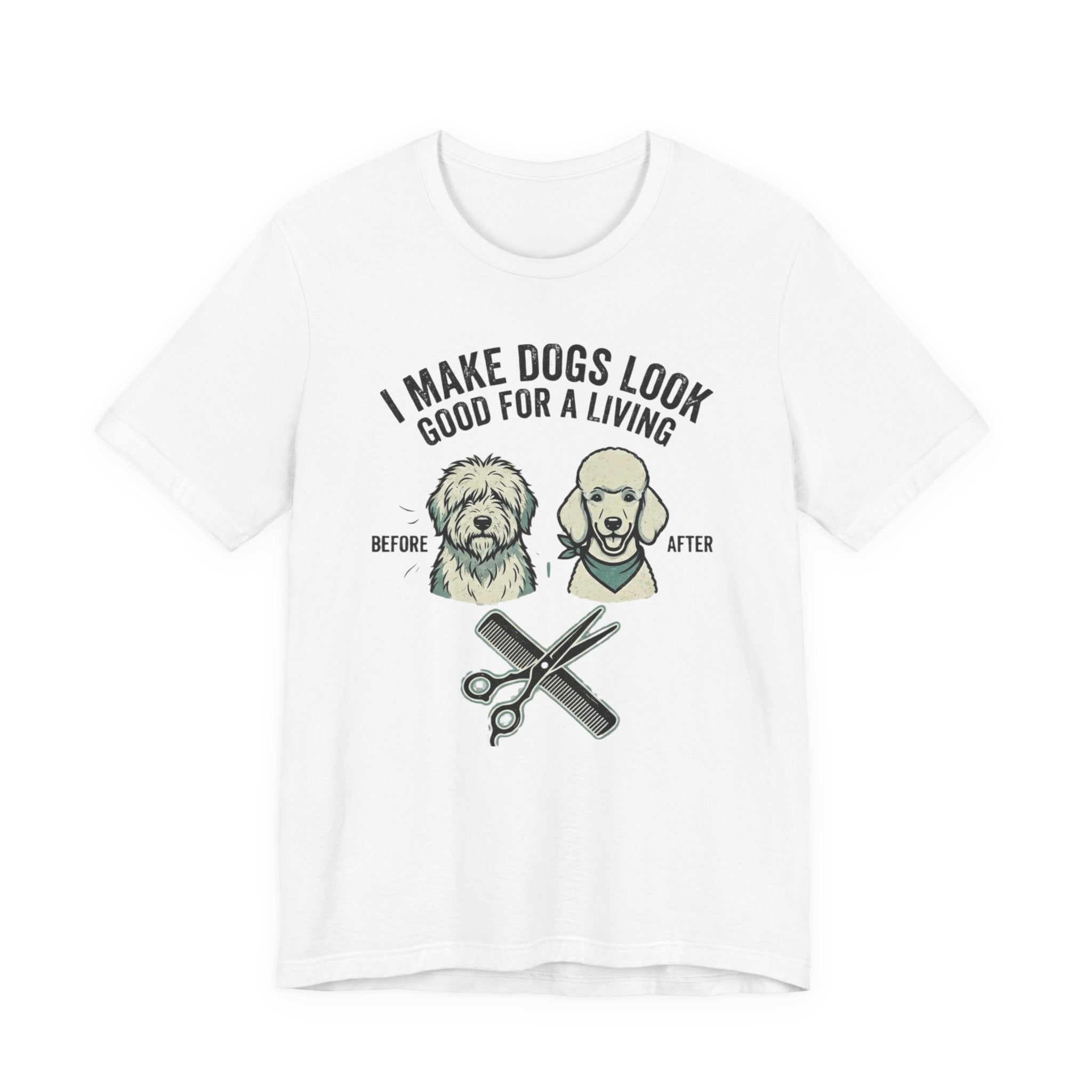 Dog Groomer T‑Shirt – "I Make Dogs Look Good for a Living" Before & After Tee