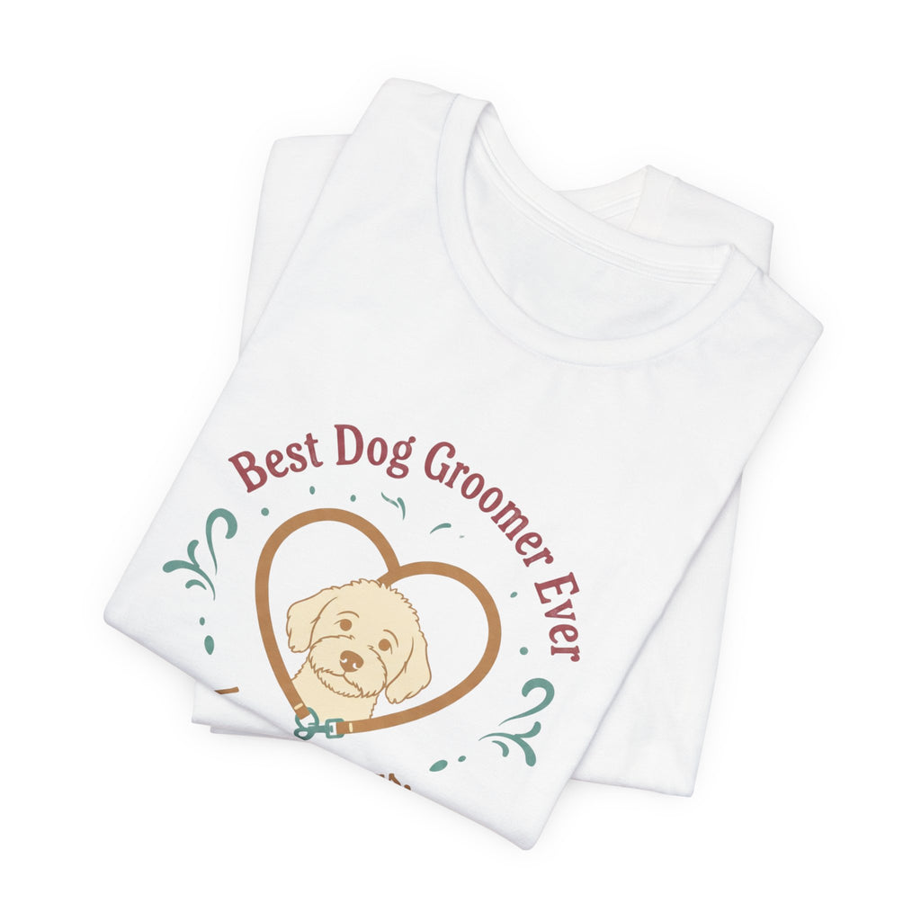 Best Dog Groomer Ever T-Shirt — "Loved By Dogs, Trusted By Humans"