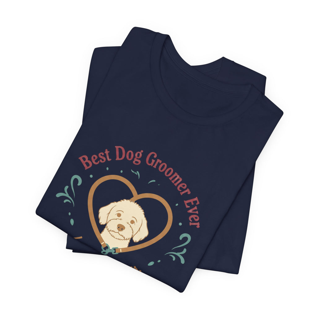 Best Dog Groomer Ever T-Shirt — "Loved By Dogs, Trusted By Humans"